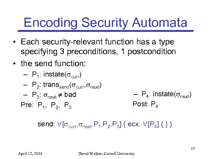 Encoding Security Automata • Each security-relevant function has a type specifying 3 preconditions, 1