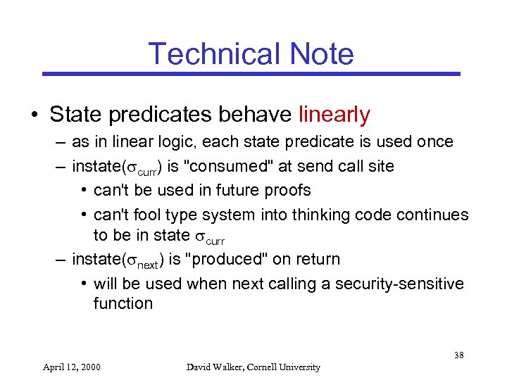 Technical Note • State predicates behave linearly – as in linear logic, each state