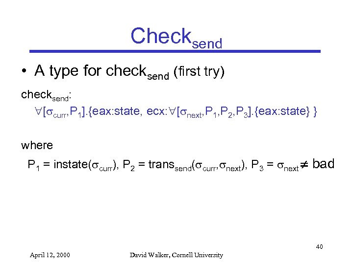 Checksend • A type for checksend (first try) checksend: [ curr, P 1]. {eax: