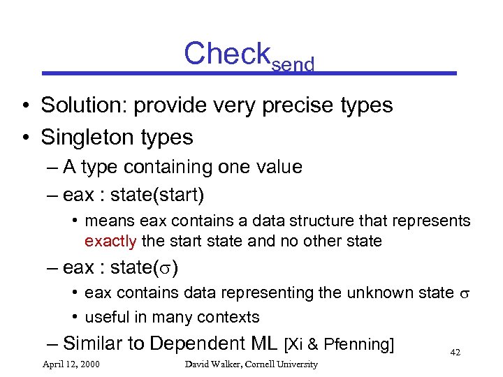 Checksend • Solution: provide very precise types • Singleton types – A type containing