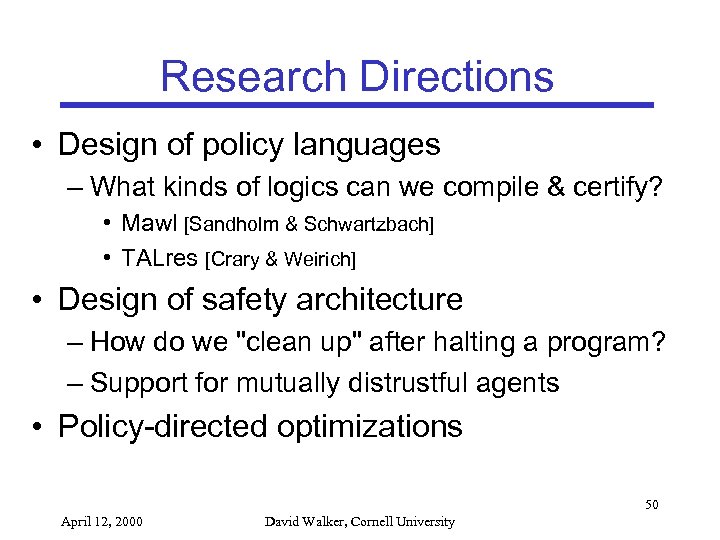 Research Directions • Design of policy languages – What kinds of logics can we