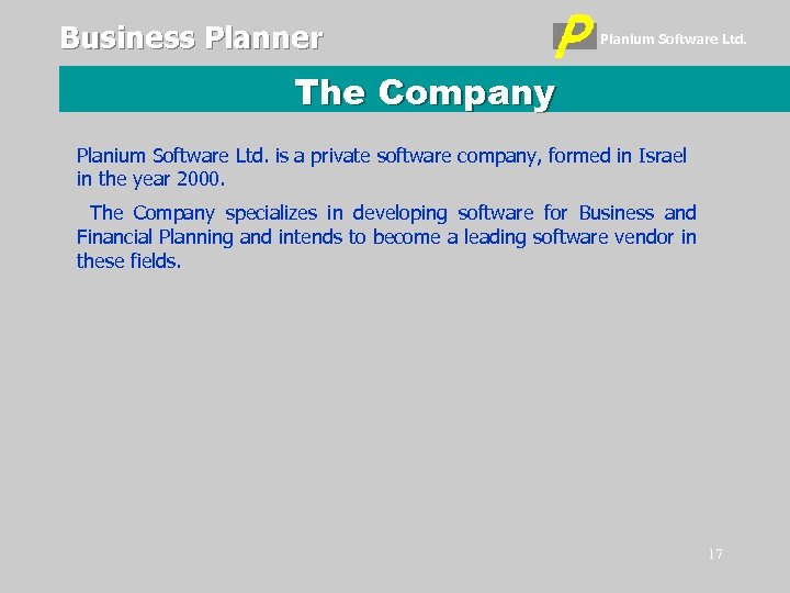 Business Planner Planium Software Ltd. The Company Planium Software Ltd. is a private software