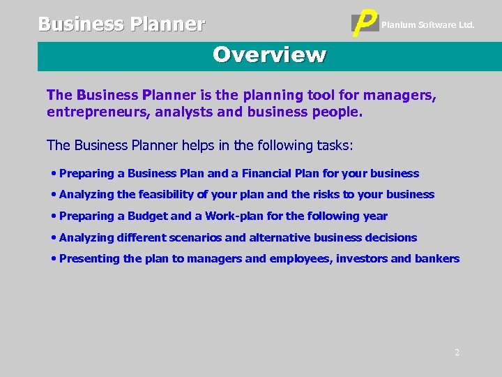 Business Planner Planium Software Ltd. Overview The Business Planner is the planning tool for