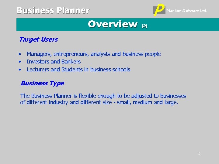 Business Planner Overview Planium Software Ltd. (2) Target Users • • • Managers, entrepreneurs,