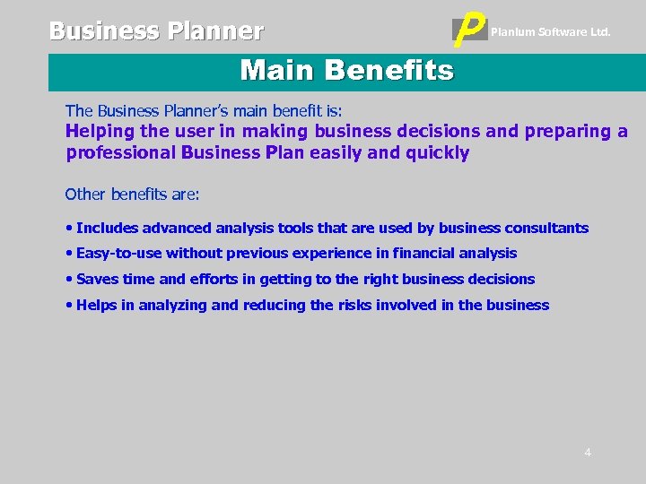 Business Planner Planium Software Ltd. Main Benefits The Business Planner’s main benefit is: Helping