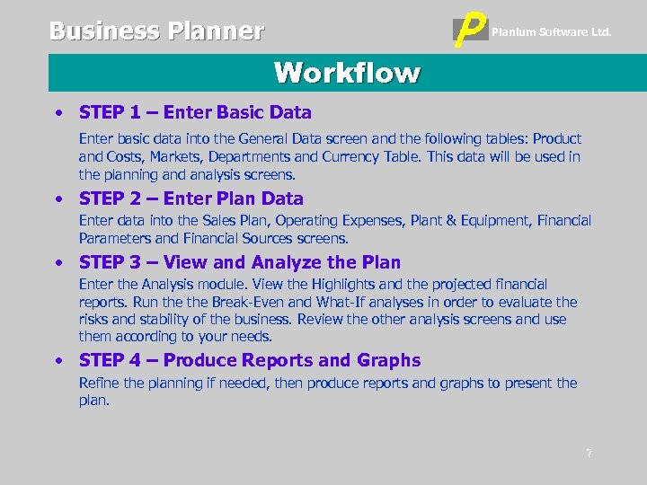 Business Planner Planium Software Ltd. Workflow • STEP 1 – Enter Basic Data Enter