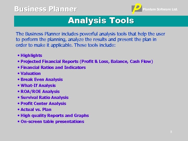 Business Planner Planium Software Ltd. Analysis Tools The Business Planner includes powerful analysis tools