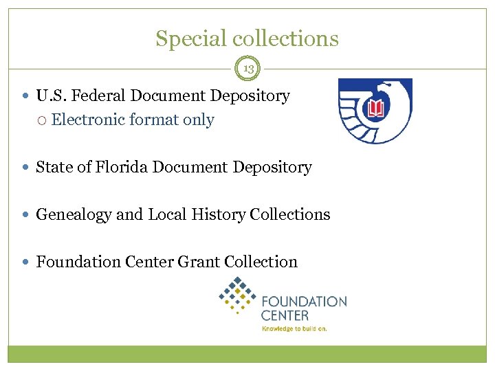 Special collections 13 U. S. Federal Document Depository Electronic format only State of Florida