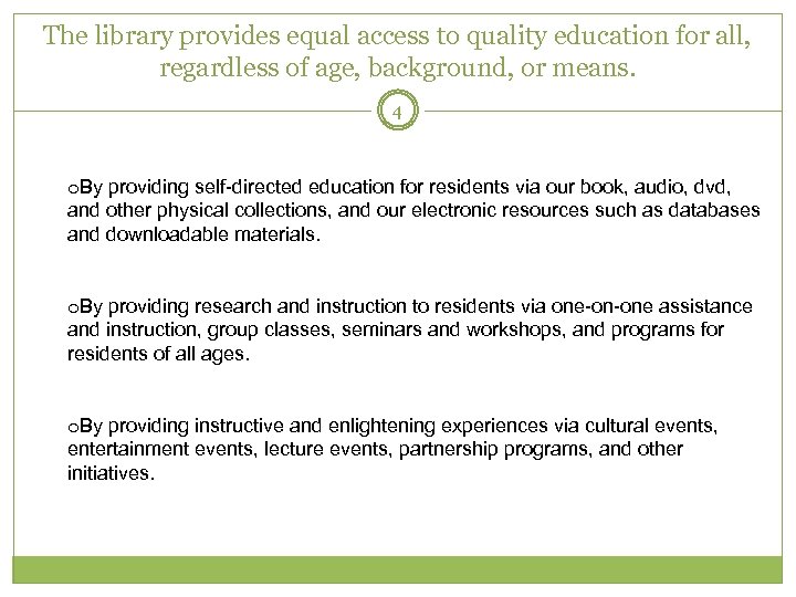 The library provides equal access to quality education for all, regardless of age, background,