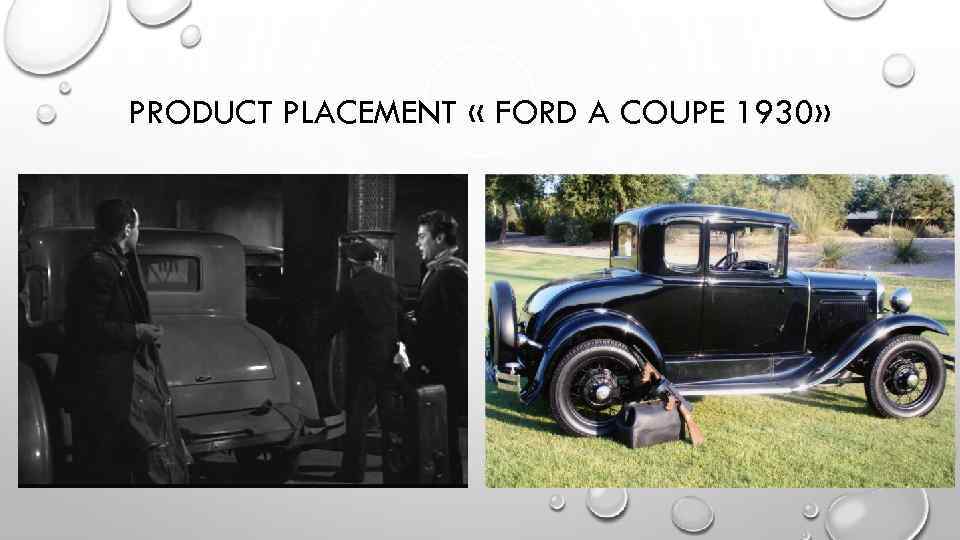 PRODUCT PLACEMENT « FORD A COUPE 1930» 