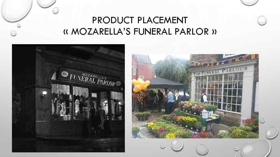 PRODUCT PLACEMENT « MOZARELLA’S FUNERAL PARLOR » 