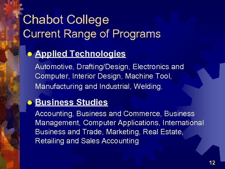 Chabot College Current Range of Programs ® Applied Technologies Automotive, Drafting/Design, Electronics and Computer,