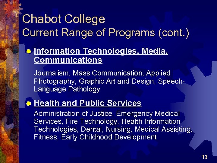 Chabot College Current Range of Programs (cont. ) ® Information Technologies, Media, Communications Journalism,