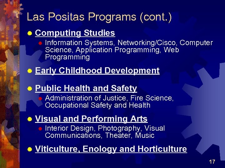 Las Positas Programs (cont. ) ® Computing Studies ® Information Systems, Networking/Cisco, Computer Science,