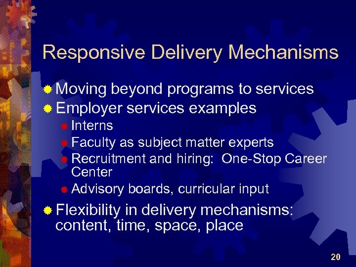 Responsive Delivery Mechanisms ® Moving beyond programs to services ® Employer services examples ®