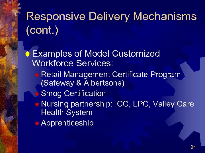 Responsive Delivery Mechanisms (cont. ) ® Examples of Model Customized Workforce Services: ® Retail