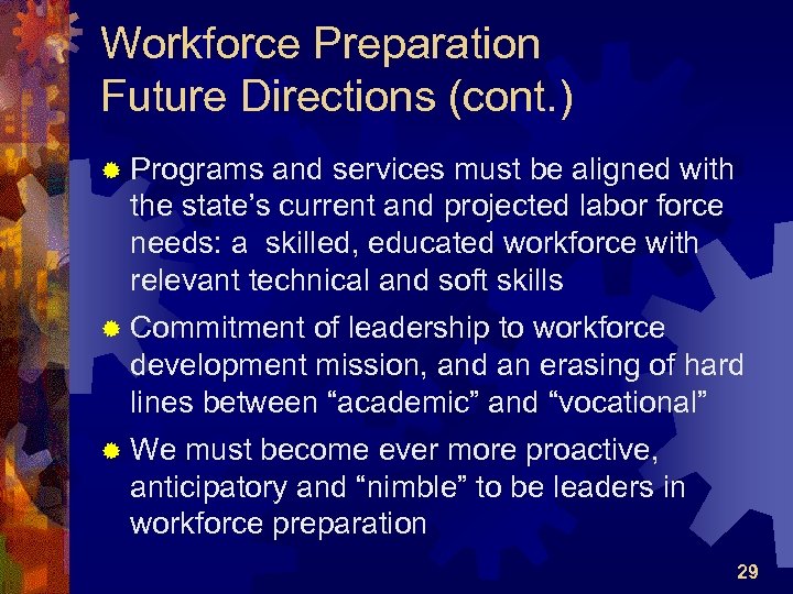 Workforce Preparation Future Directions (cont. ) ® Programs and services must be aligned with