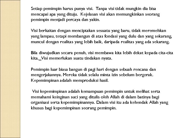 Setiap pemimpin harus punya visi. Tanpa visi tidak mungkin dia bisa mencapai apa yang