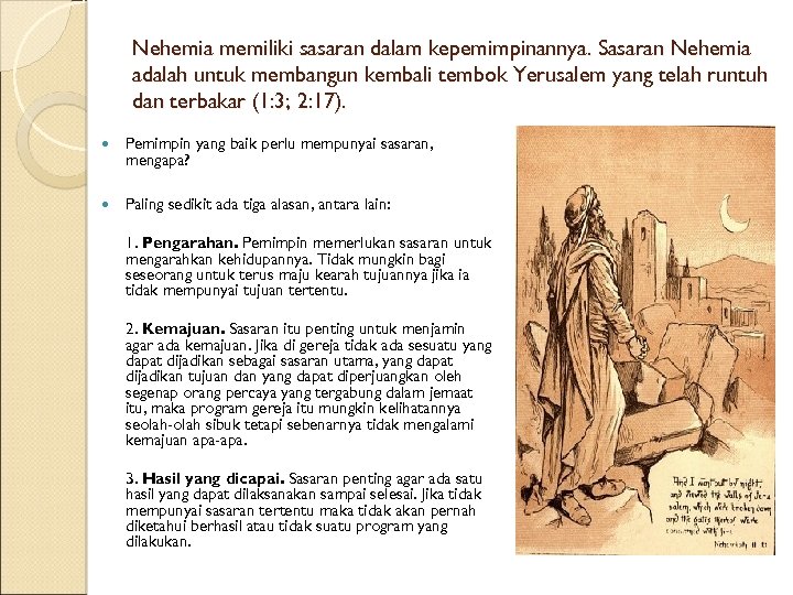 Nehemia memiliki sasaran dalam kepemimpinannya. Sasaran Nehemia adalah untuk membangun kembali tembok Yerusalem yang