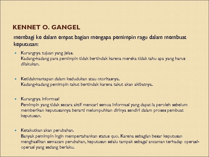 KENNET O. GANGEL membagi ke dalam empat bagian mengapa pemimpin ragu dalam membuat keputusan: