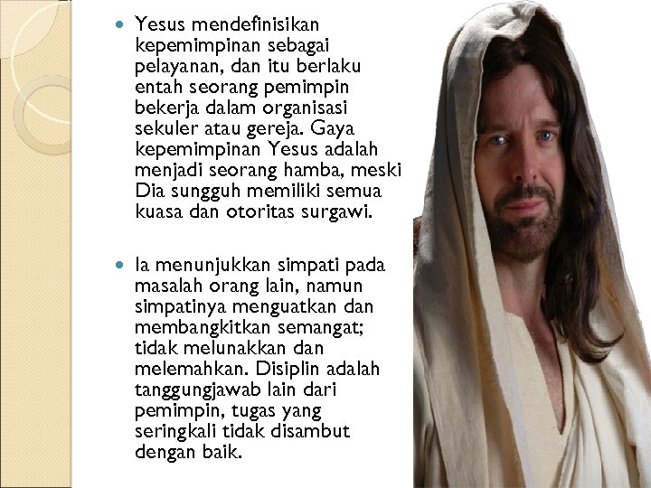  Yesus mendefinisikan kepemimpinan sebagai pelayanan, dan itu berlaku entah seorang pemimpin bekerja dalam