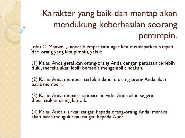 Karakter yang baik dan mantap akan mendukung keberhasilan seorang pemimpin. John C. Maxwell, menarik