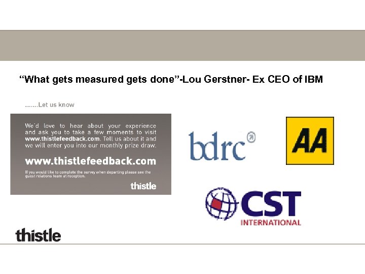 How customer loyalty is measured “What gets measured gets done”-Lou Gerstner- Ex CEO of