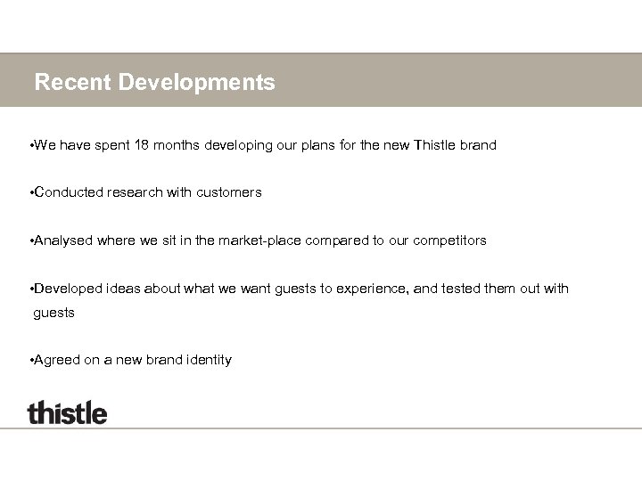 Recent Developments • We have spent 18 months developing our plans for the new