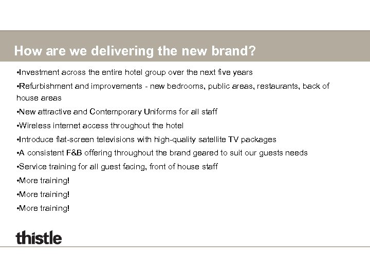 How are we delivering the new brand? • Investment across the entire hotel group