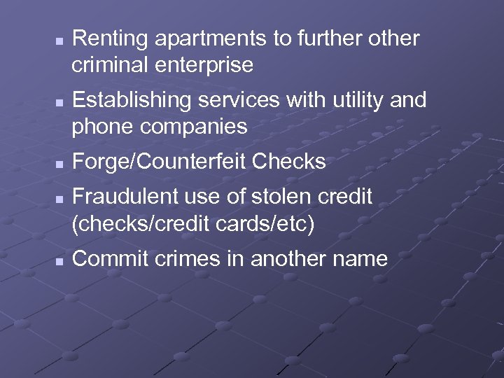 n n n Renting apartments to further other criminal enterprise Establishing services with utility