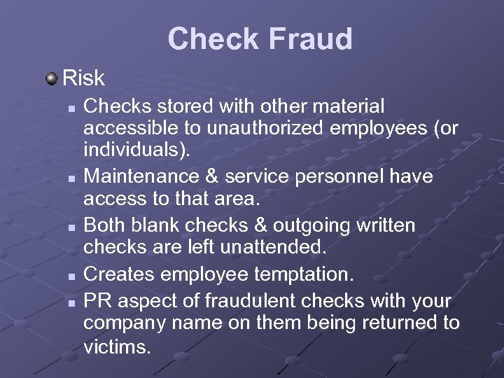 Check Fraud Risk n n n Checks stored with other material accessible to unauthorized