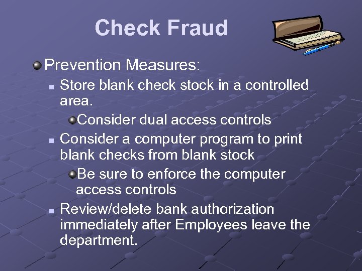 Check Fraud Prevention Measures: n n n Store blank check stock in a controlled