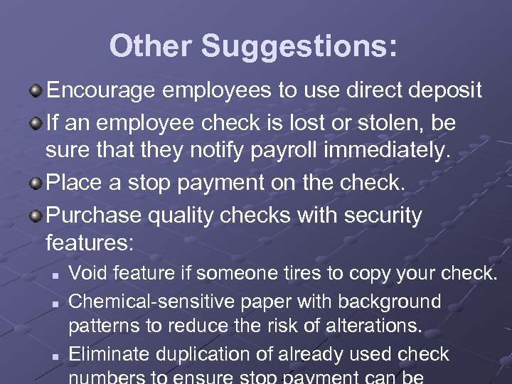 Other Suggestions: Encourage employees to use direct deposit If an employee check is lost