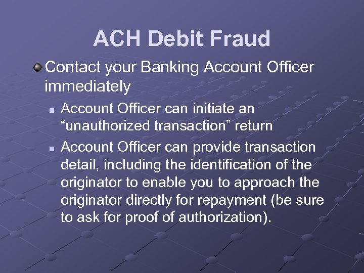 ACH Debit Fraud Contact your Banking Account Officer immediately n n Account Officer can