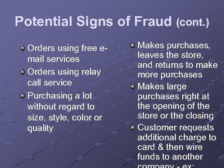 Potential Signs of Fraud (cont. ) Orders using free email services Orders using relay