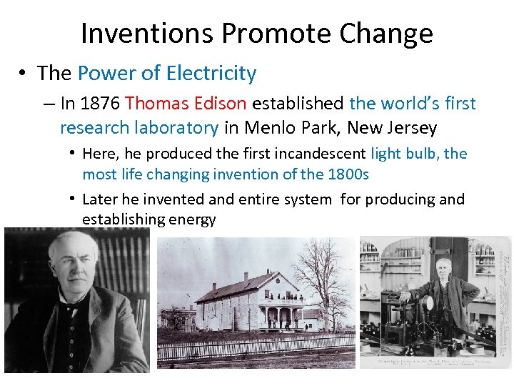 Inventions Promote Change • The Power of Electricity – In 1876 Thomas Edison established