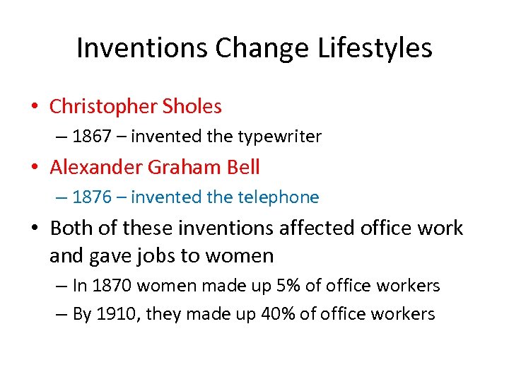 Inventions Change Lifestyles • Christopher Sholes – 1867 – invented the typewriter • Alexander