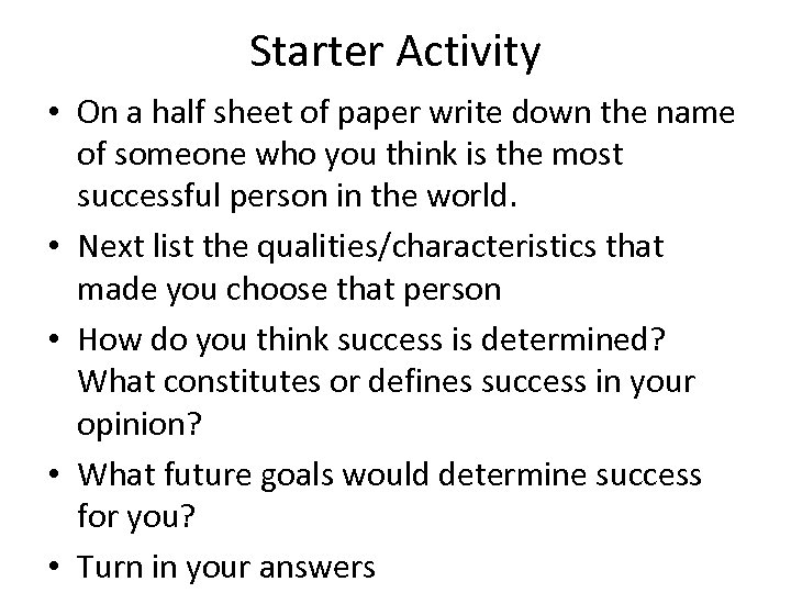 Starter Activity • On a half sheet of paper write down the name of