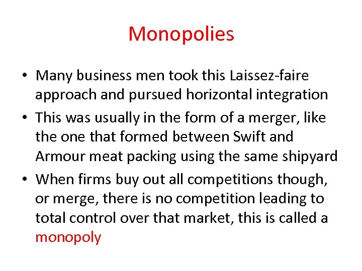 Monopolies • Many business men took this Laissez-faire approach and pursued horizontal integration •