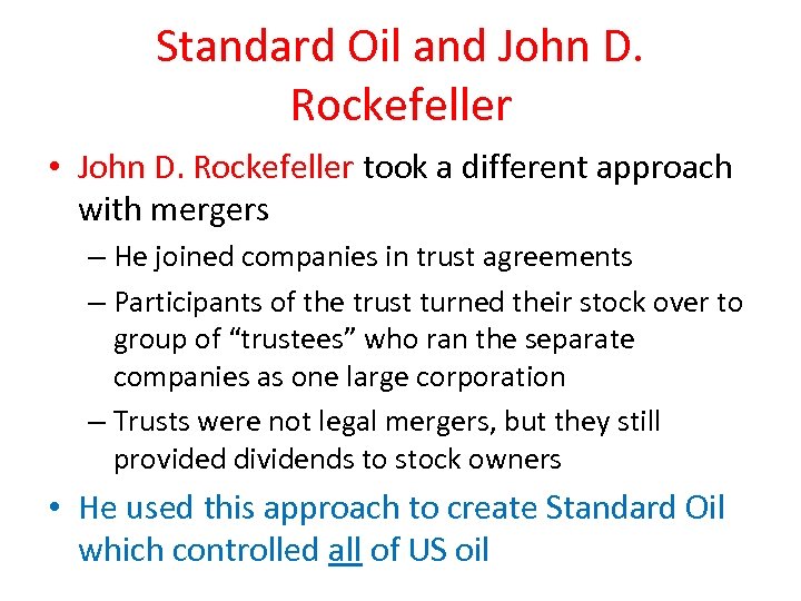 Standard Oil and John D. Rockefeller • John D. Rockefeller took a different approach