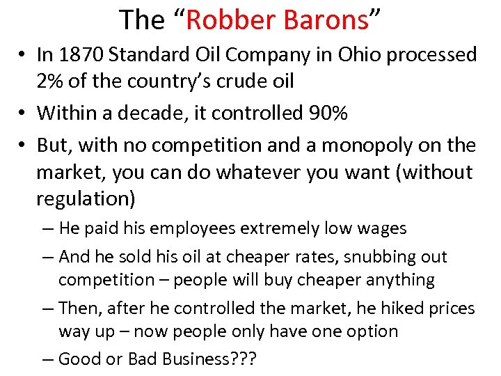 The “Robber Barons” • In 1870 Standard Oil Company in Ohio processed 2% of