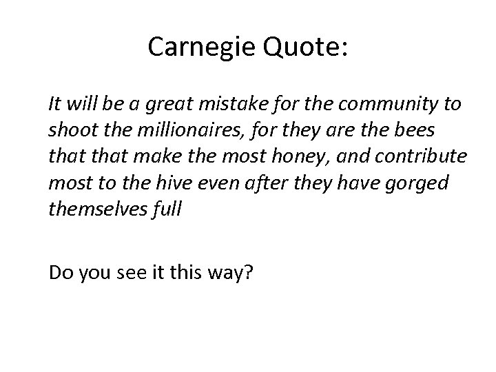 Carnegie Quote: It will be a great mistake for the community to shoot the