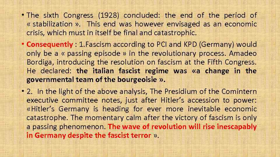  • The sixth Congress (1928) concluded: the end of the period of «