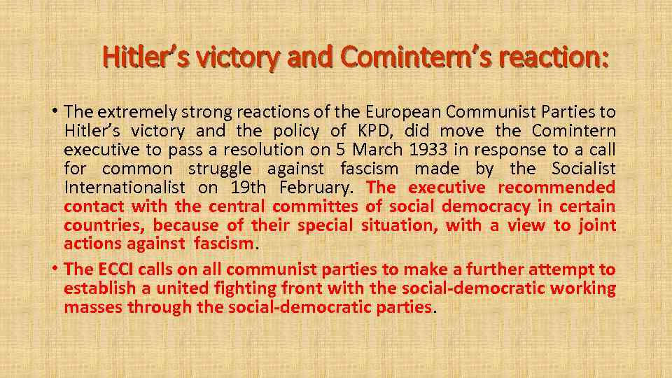 Hitler’s victory and Comintern’s reaction: • The extremely strong reactions of the European Communist