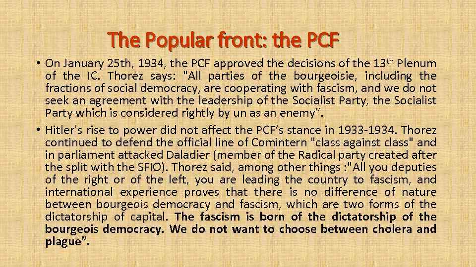 The Popular front: the PCF • On January 25 th, 1934, the PCF approved