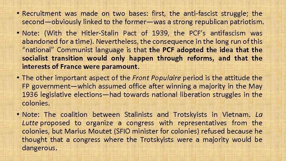  • Recruitment was made on two bases: first, the anti-fascist struggle; the second—obviously