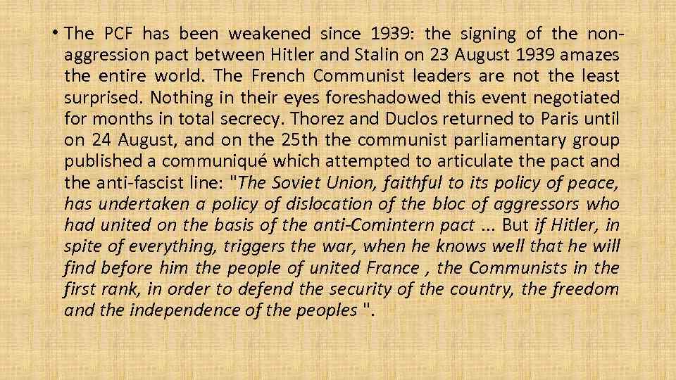  • The PCF has been weakened since 1939: the signing of the nonaggression