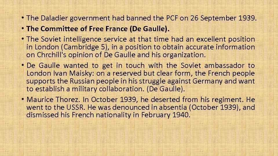  • The Daladier government had banned the PCF on 26 September 1939. •