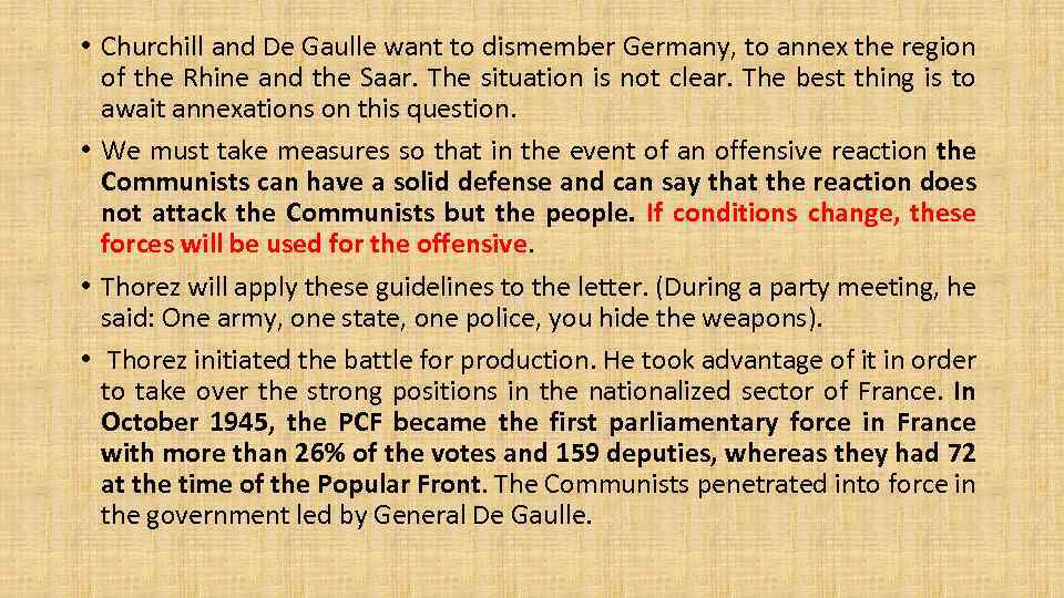  • Churchill and De Gaulle want to dismember Germany, to annex the region