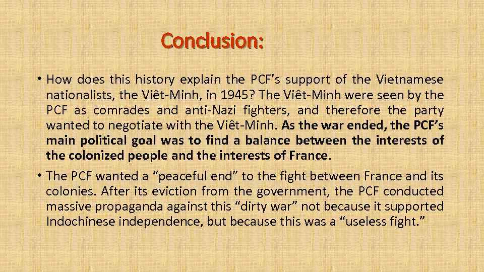 Conclusion: • How does this history explain the PCF’s support of the Vietnamese nationalists,